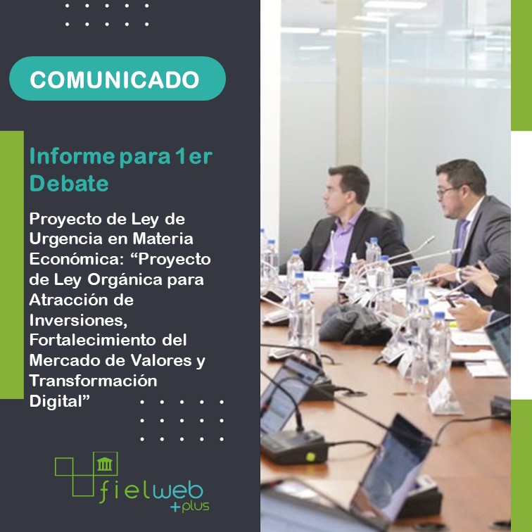 Informe para Primer Debate del Proyecto de Ley Orgánica para Atracción de Inversiones, Fortalecimiento del Mercado de Valores y Transformación Digital