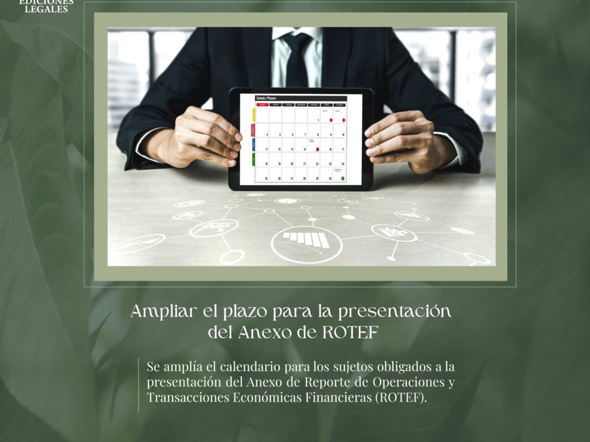 Ampliar el calendario para los sujetos obligados a la presentación del Anexo de ROTEF