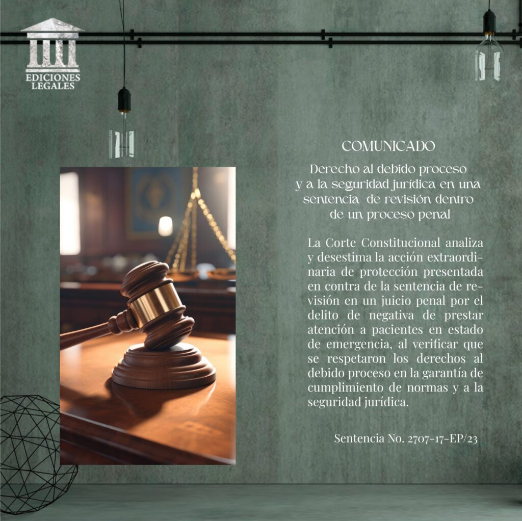 Derecho al debido proceso y a la seguridad jurídica en una sentencia de revisión dentro de un proceso penal
